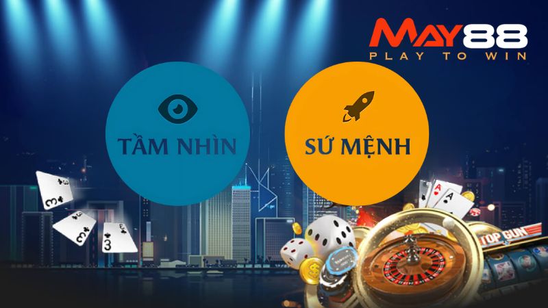 Tầm nhìn và sứ mệnh được thương hiệu May88 xác định rõ ràng